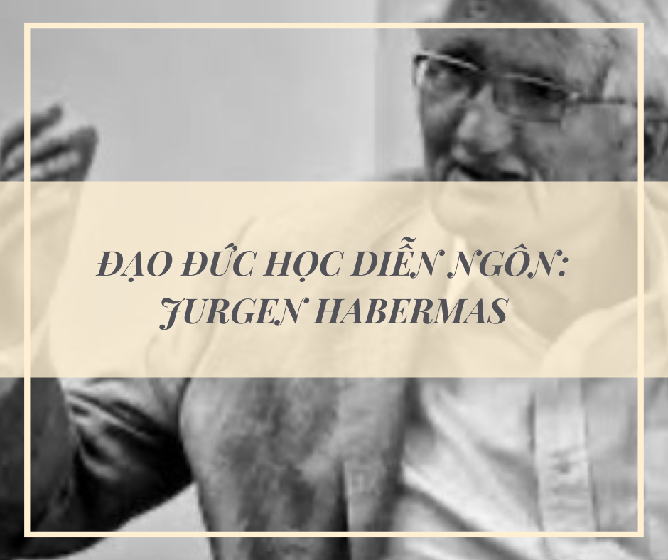Đạo đức học diễn ngôn: Jurgen habermas (phần 2/2) - Joseph Tân Nguyễn ofm
